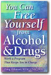 You Can Free Yourself from Alcohol and Drugs; How to Work a Program That Keeps You in Charge by Doug Althauser