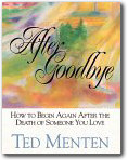 After Goodbye : How to Begin Again After the Death of Someone You Love, Theodore Menten