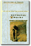 Betrayal Trauma: The Logic of Forgetting Childhood Abuse,Jennifer J. Freyd