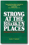 Strong at the Broken Places: Overcoming the Trauma of Childhood Abuse,Linda T. Sanford
